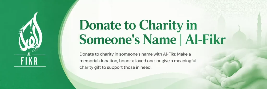 Donate to Charity in Someone's Name | Al-Fikr 